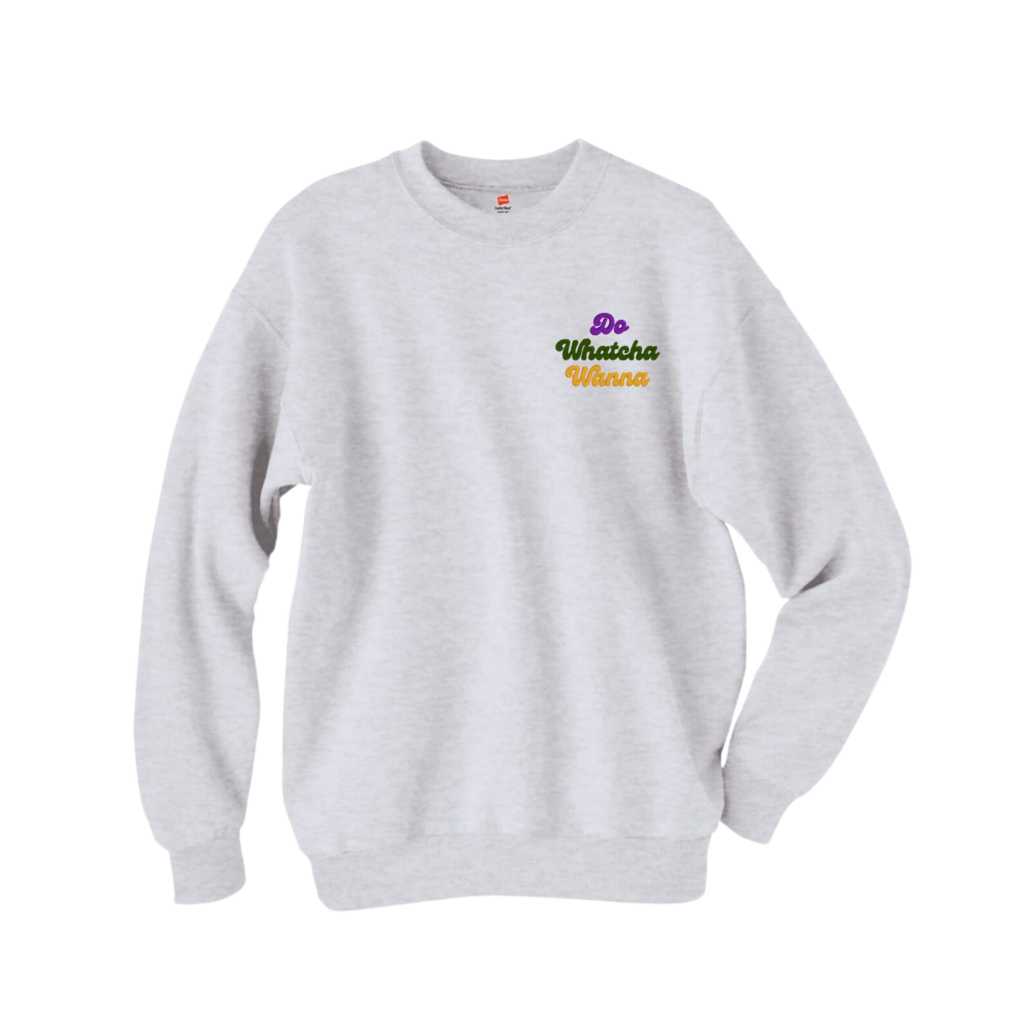 Do Whatcha Wanna Sweatshirt - Adult